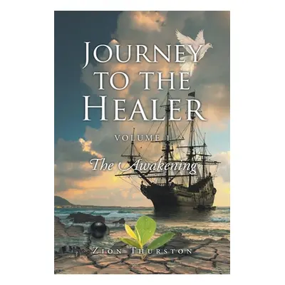 "Journey to the Healer: Volume 1: The Awakening" - "" ("Thurston Zion")(Paperback)