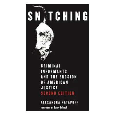 "Snitching: Criminal Informants and the Erosion of American Justice, Second Edition" - "" ("Nata