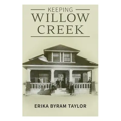 "Keeping Willow Creek" - "" ("Taylor Erika")(Paperback)