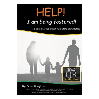 "HELP! I am being fostered!: DRAFTED FROM PERSONAL EXPERIENCE With QR Audio Links" - "" ("Hought