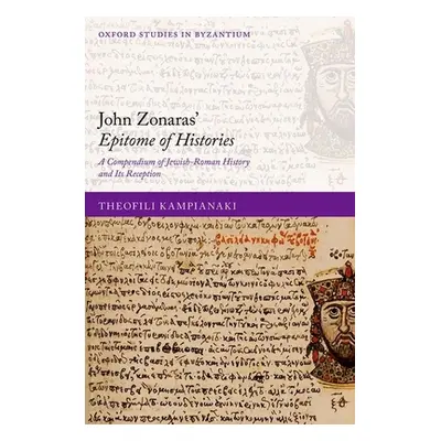 "John Zonaras' Epitome of Histories: A Compendium of Jewish-Roman History and Its Reception" - "