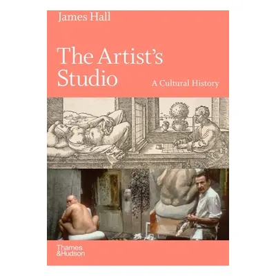 "The Artist's Studio: A Cultural History" - "" ("Hall James")(Pevná vazba)