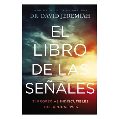 "El Libro de Las Seales: 31 Profecas Indiscutibles del Apocalipsis" - "" ("Jeremiah David")(Pape