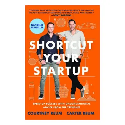 "Shortcut Your Startup: Speed Up Success with Unconventional Advice from the Trenches" - "" ("Re