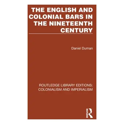 "The English and Colonial Bars in the Nineteenth Century" - "" ("Duman Daniel")(Pevná vazba)