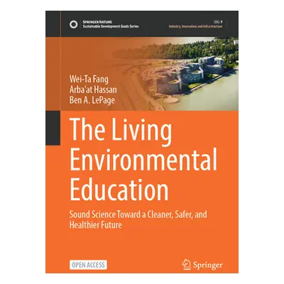 "The Living Environmental Education: Sound Science Toward a Cleaner, Safer, and Healthier Future