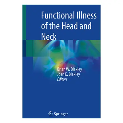 "Functional Illness of the Head and Neck" - "" ("Blakley Brian W.")(Paperback)