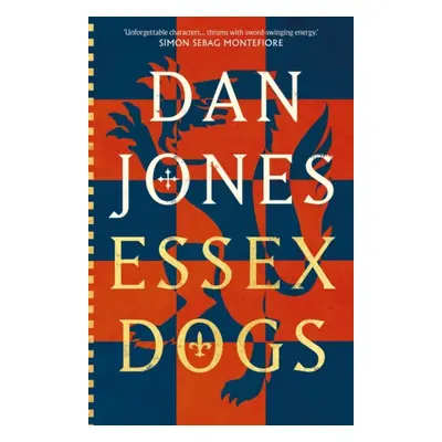 "Essex Dogs" - "The epic must-read historical fiction from the Sunday Times and New York Times b