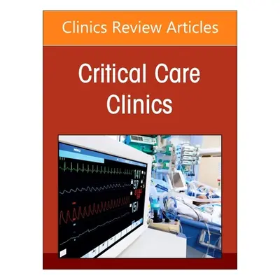 "History of Critical Care Medicine (2023 = 70th Anniversary), an Issue of Critical Care Clinics: