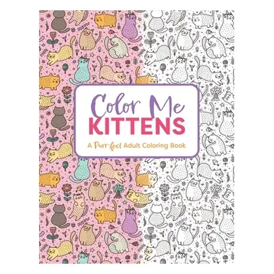 "Color Me Kittens: A Purr-Fect Adult Coloring Book" - "" ("Cider Mill Press")(Paperback)