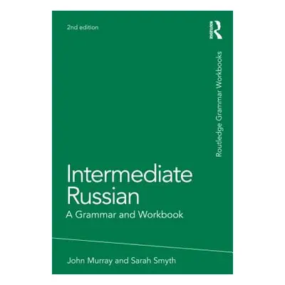 "Intermediate Russian: A Grammar and Workbook" - "" ("Murray John")(Paperback)