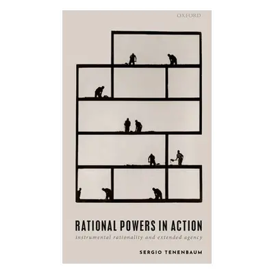 "Rational Powers in Action: Instrumental Rationality and Extended Agency" - "" ("Tenenbaum Sergi