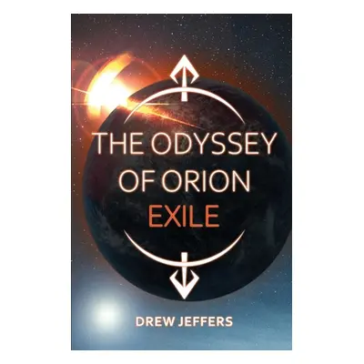 "The Odyssey of Orion: Exile" - "" ("Jeffers Drew")(Paperback)