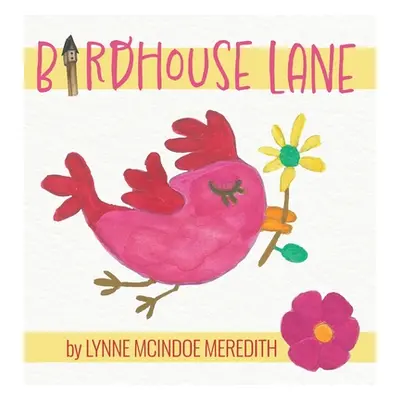 "Birdhouse Lane" - "" ("Meredith Lynne McIndoe")(Pevná vazba)