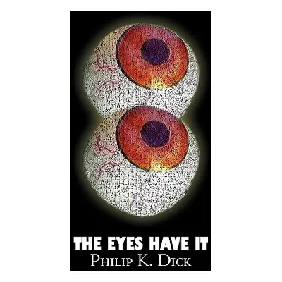 "The Eyes Have It by Philip K. Dick, Science Fiction, Fantasy, Adventure" - "" ("Dick Philip K."