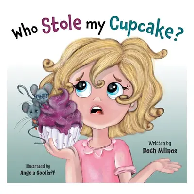 "Who Stole My Cupcake?" - "" ("Milnes Beth")(Paperback)