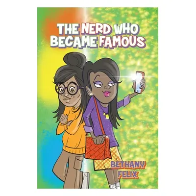 "The Nerd Who Became Famous" - "" ("Felix Bethany")(Paperback)