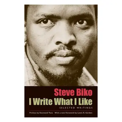 "I Write What I Like: Selected Writings" - "" ("Biko Steve")(Paperback)