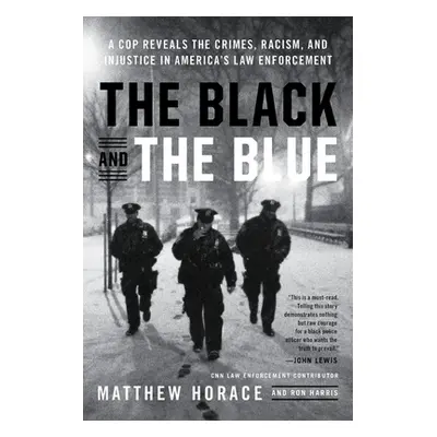 "The Black and the Blue: A Cop Reveals the Crimes, Racism, and Injustice in America's Law Enforc