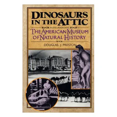 "Dinosaurs in the Attic: An Excursion Into the American Museum of Natural History" - "" ("Presto