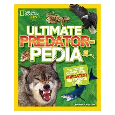 "Ultimate Predatorpedia: The Most Complete Predator Reference Ever" - "" ("Wilsdon Christina")(P