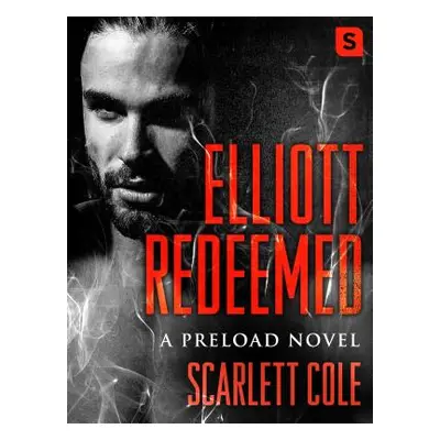 "Elliott Redeemed: A Preload Novel" - "" ("Cole Scarlett")(Paperback)