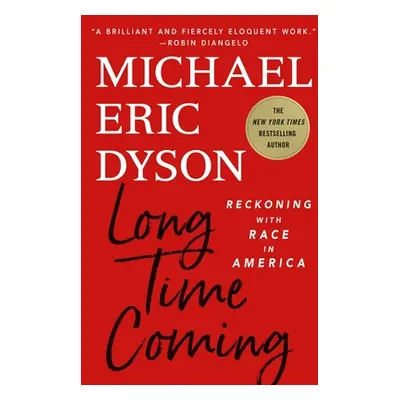 "Long Time Coming: Reckoning with Race in America" - "" ("Dyson Michael Eric")(Pevná vazba)