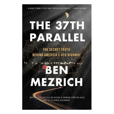 "The 37th Parallel: The Secret Truth Behind America's UFO Highway" - "" ("Mezrich Ben")(Paperbac