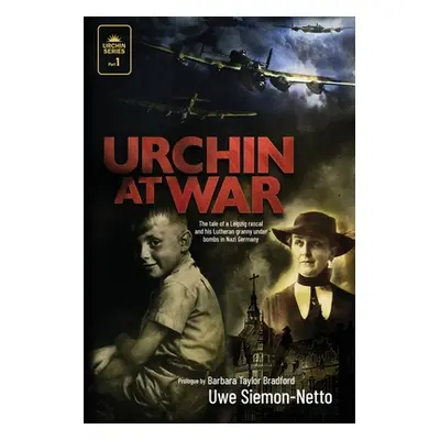 "Urchin at War: The Tale of a Leipzig Rascal and his Lutheran Granny under Bombs in Nazi Germany