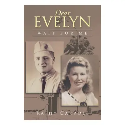 "Dear Evelyn: Wait for Me" - "" ("Carroll Kathy")(Paperback)