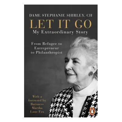 "Let It Go" - "My Extraordinary Story - From Refugee to Entrepreneur to Philanthropist" ("Shirle