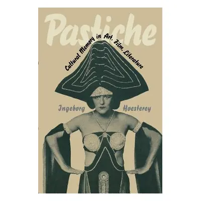 "Pastiche: Cultural Memory in Art, Film, Literature" - "" ("Hoesterey Ingeborg")(Paperback)