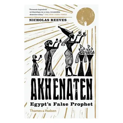 "Akhenaten: Egypt's False Prophet" - "" ("Reeves Nicholas")(Paperback)