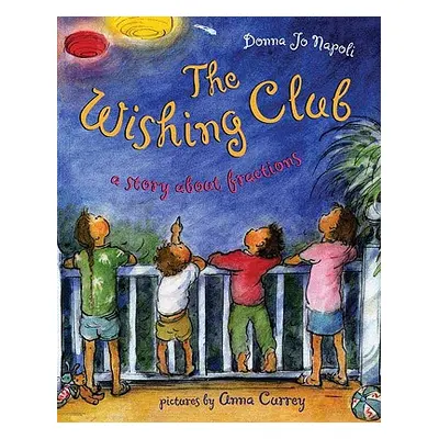 "The Wishing Club: A Story about Fractions" - "" ("Napoli Donna Jo")(Pevná vazba)