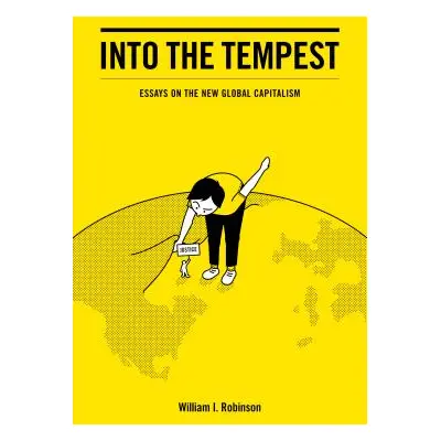 "Into the Tempest: Essays on the New Global Capitalism" - "" ("Robinson William I.")(Paperback)