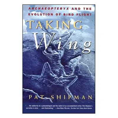 "Taking Wing: Archaeopteryx and the Evolution of Bird Flight" - "" ("Shipman Pat")(Paperback)