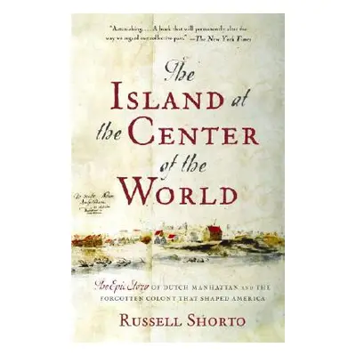 "The Island at the Center of the World: The Epic Story of Dutch Manhattan and the Forgotten Colo