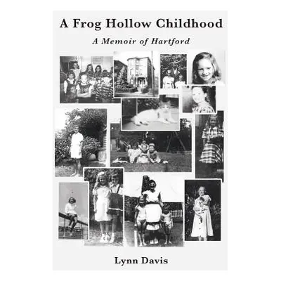 "A Frog Hollow Childhood: A Memoir of Hartford" - "" ("Davis Lynn")(Paperback)