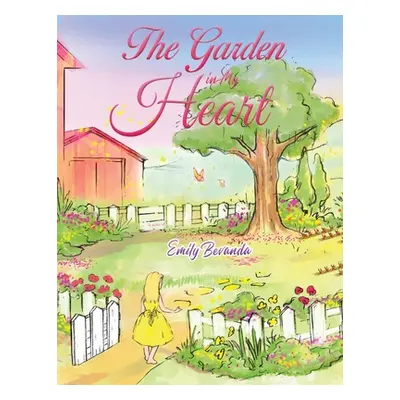 "The Garden in My Heart" - "" ("Bevanda Emily")(Paperback)