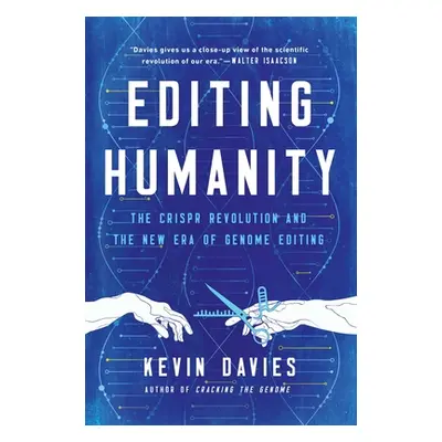 "Editing Humanity: The Crispr Revolution and the New Era of Genome Editing" - "" ("Davies Kevin"