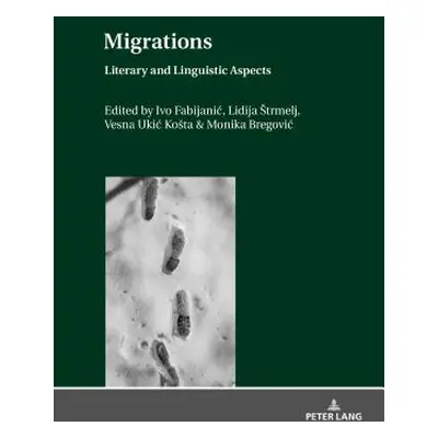 "Migrations: Literary and Linguistic Aspects" - "" ("Fabijanic Ivo")(Pevná vazba)