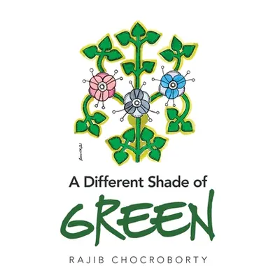 "A Different Shade of Green" - "" ("Chocroborty Rajib")(Paperback)