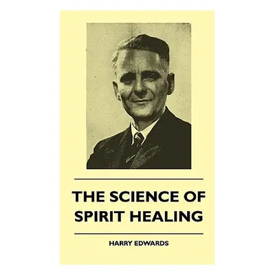 "The Science Of Spirit Healing" - "" ("Edwards Harry")(Pevná vazba)