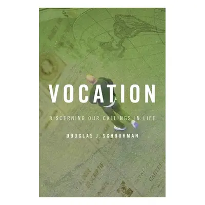 "Vocation: Discerning Our Callings in Life" - "" ("Schuurman Douglas J.")(Paperback)