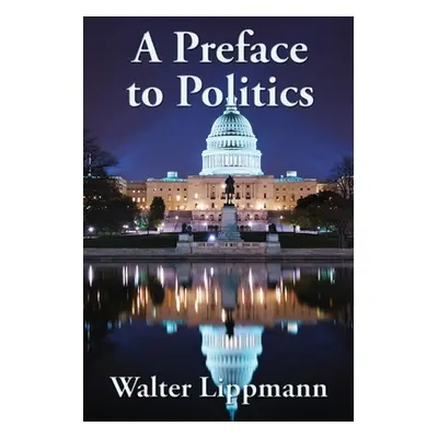 "A Preface to Politics" - "" ("Lippmann Walter")(Paperback)