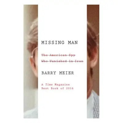 "Missing Man: The American Spy Who Vanished in Iran" - "" ("Meier Barry")(Paperback)