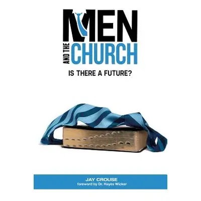 "Men and the Church: Is There a Future?" - "" ("Crouse Jay")(Paperback)