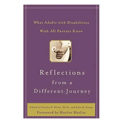 "Reflections from a Different Journey: What Adults with Disabilities Wish All Parents Knew" - ""