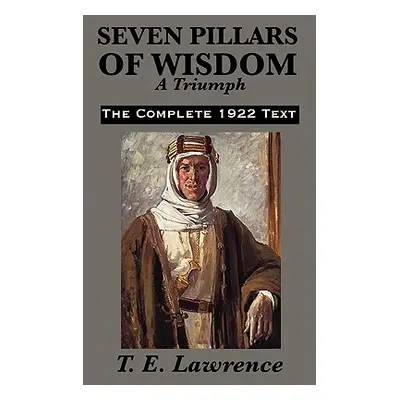 "Seven Pillars of Wisdom: A Triumph" - "" ("Lawrence T. E.")(Pevná vazba)