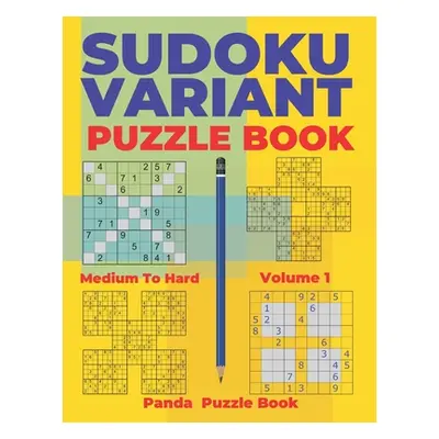 "Sudoku Variants Puzzle Books Medium to Hard - Volume 1: Sudoku Variations Puzzle Books - Brain 